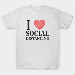 I love social distancing T-Shirt